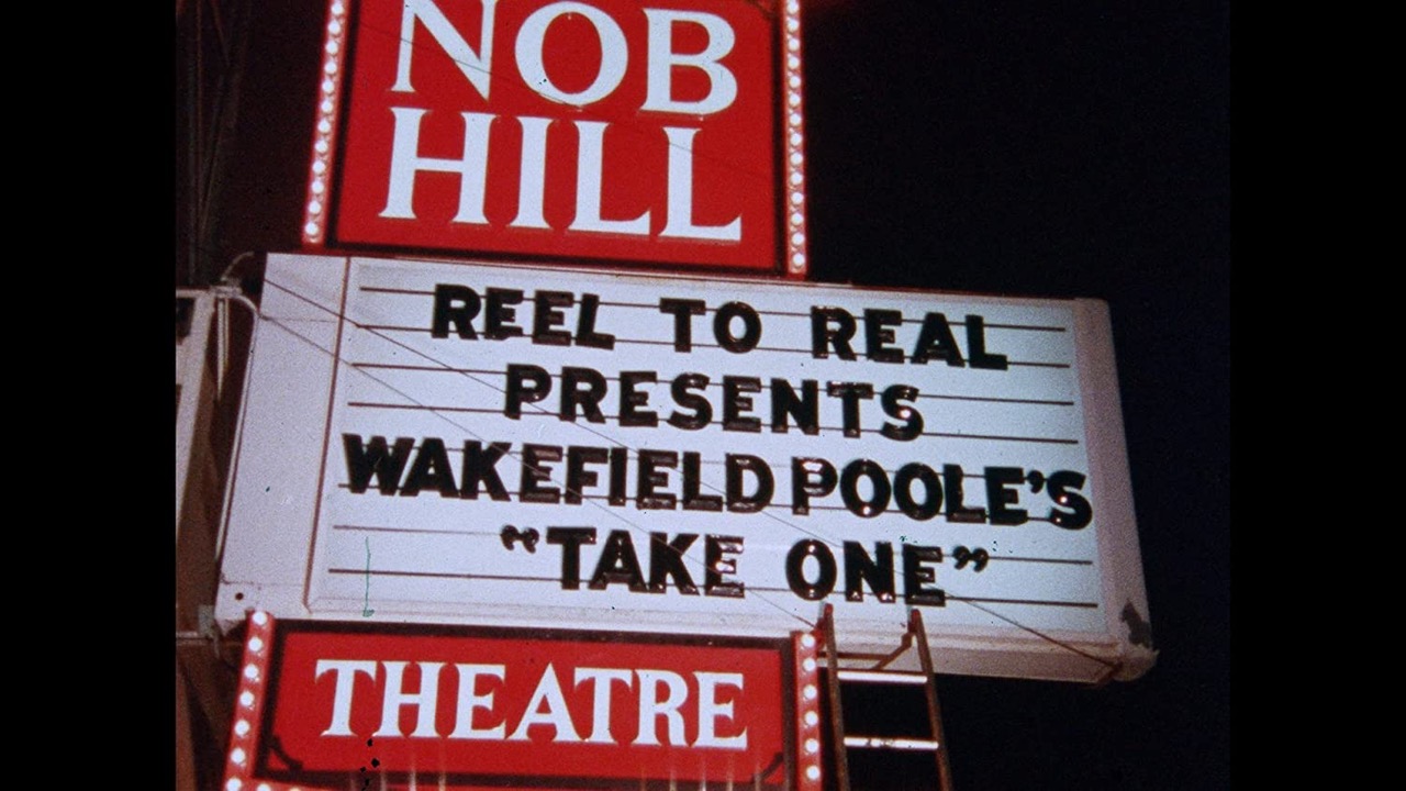 Nob Hill Theatre signage reading: REEL TO REAL PRESENTS WAKEFIELD POOLE'S 'TAKE ONE.'